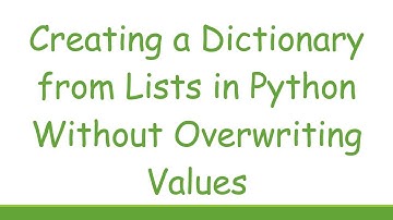 Creating a Dictionary from Lists in Python Without Overwriting Values
