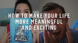 How To Make Your Life More Meaningful and Exciting