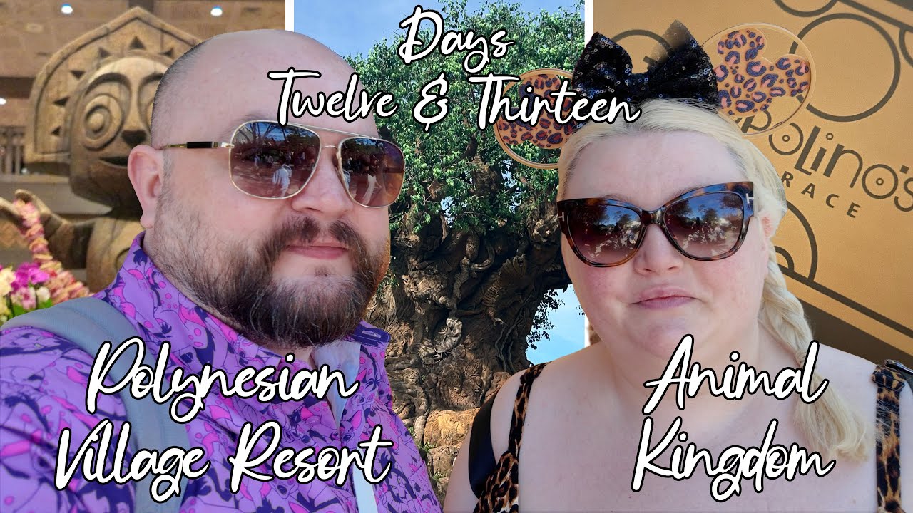 Walt Disney World Vlog Days 12 & 13 | Polynesian Resort Day | Animal Kingdom | Riviera Resort