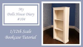 My Dolls House Diary #104 - 1/12th Scale Bookcase Tutorial