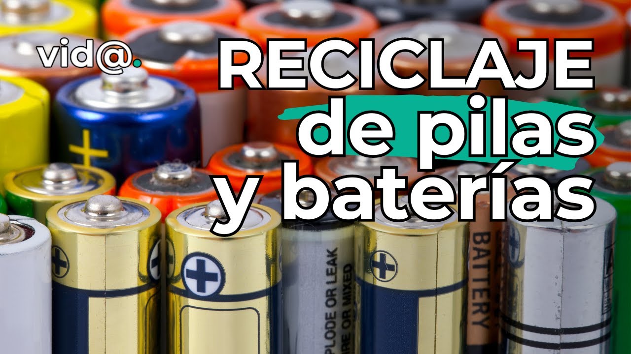 Reciclaje de Pilas y Baterías: Reducir el Impacto Ambiental y Proteger ...