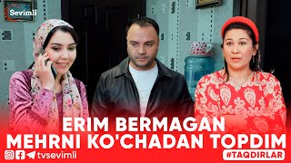 TAQDIRLAR -ERIM BERMAGAN MEHRNI KO'CHADAN TOPDIM