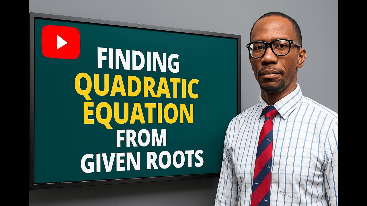 MASTERING HOW TO FIND THE QUADRATIC EQUATION FROM GIVEN ROOTS - YouTube