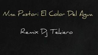 Video thumbnail of "Nina Pastori El Color Del Agua Remix Dj Tekiero"