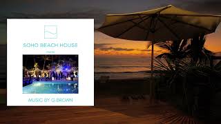 G.Brown - Vinyl Sessions - Live From Soho Beach House Miami - Classic Soul R&amp;B Disco Boogie Mix 2019