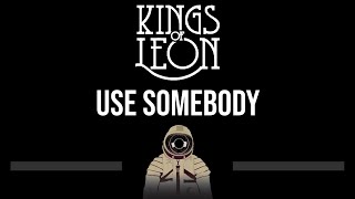 Video thumbnail of "Kings Of Leon • Use Somebody (CC) (Upgraded Video) 🎤 [Karaoke] [Instrumental Lyrics]"
