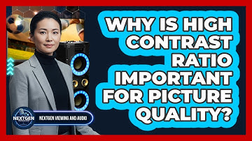 Why Is High Contrast Ratio Important For Picture Quality?
