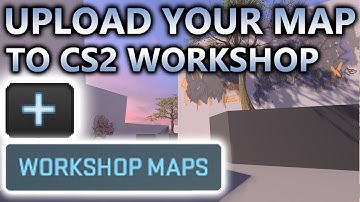 HOW TO UPLOAD A MAP TO THE CS2 WORKSHOP (OUTDATED)