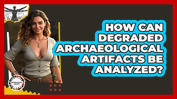 How Can Degraded Archaeological Artifacts Be Analyzed? - Anthropology Insights