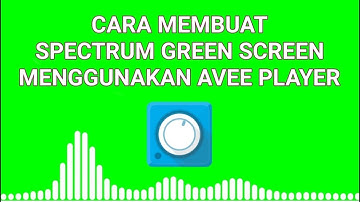 Cara Membuat Spectrum Green Screen Menggunakan Avee Player
