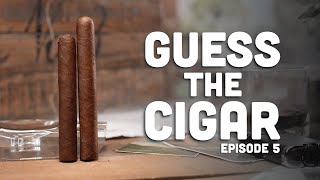 Guess the Cigar | Episode 5