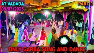 ONLY GARBA SONG AND DANCE | AT.VADADA 09/03/2023 (PART 1)