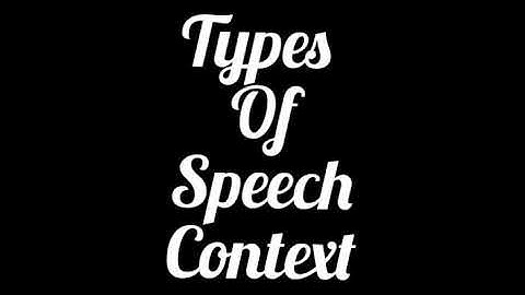 TYPES OF SPEECH CONTEXT AND ITS EXAMPLES // SPEECH CONTEXT BROKEN DOWN INTO SIMPLE EXPLANATIONS