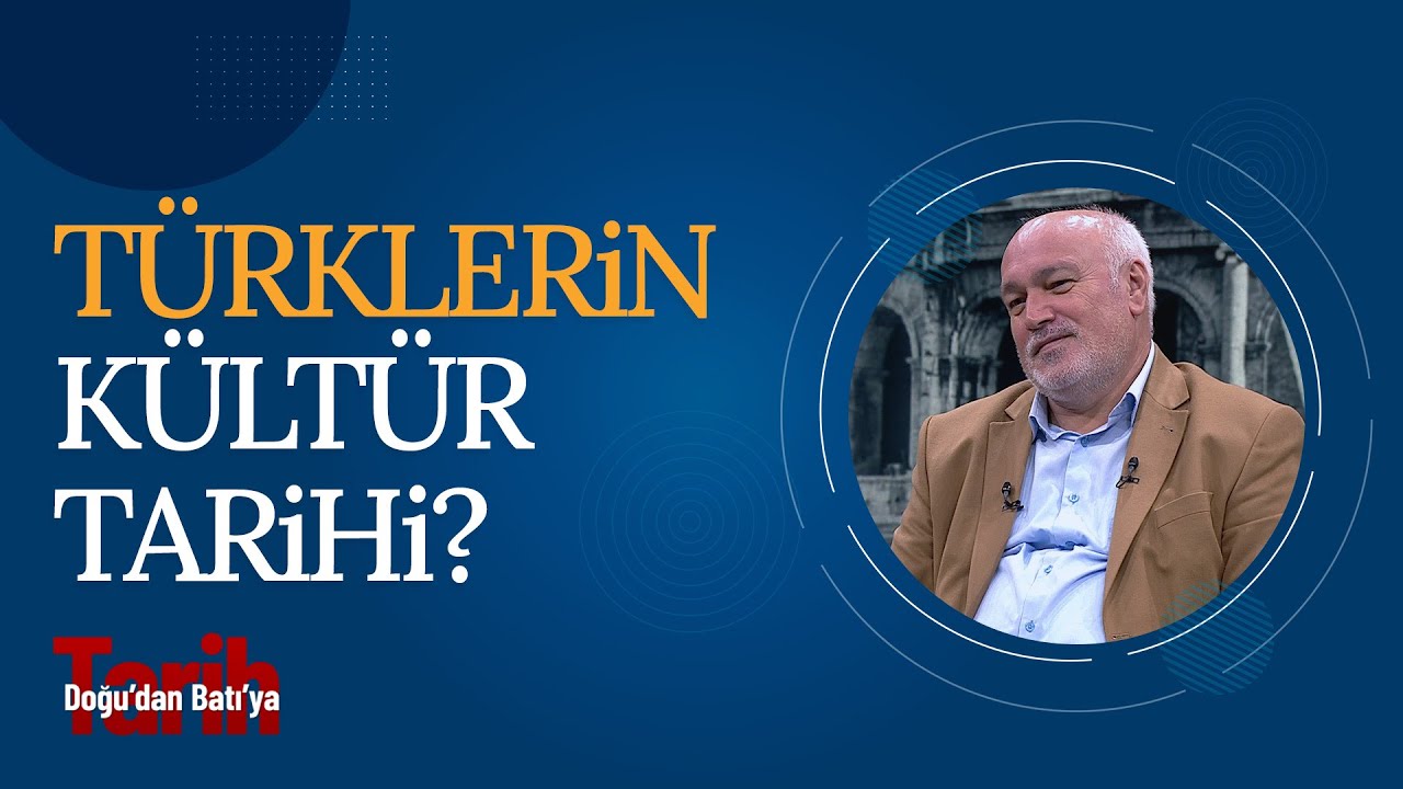 Türklerin Kültür Tarihi | Doğu'dan Batı'ya Tarih