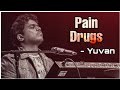 Yuvan Shankar Raja Songs | Pain drugs | One & Only voice