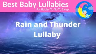 ❤️ Baby Lullaby Bedtime Songs ❤️Lullabies For Babies To Go To Sleep Rain and Thunder