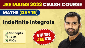 JEE Mains 2022 | Indefinite Integrals in One Shot | Concept & PYQs | JEE Mains Maths Crash Course