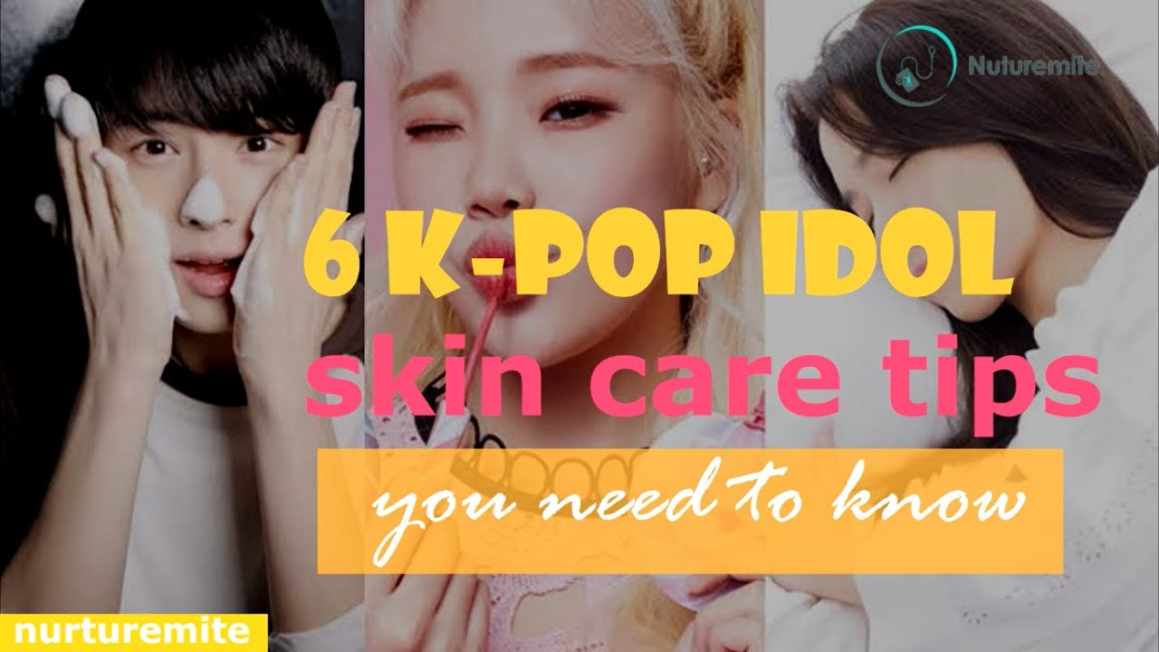 6 K pop idol skin care tips BTS, Blackpink, NCT, Twice