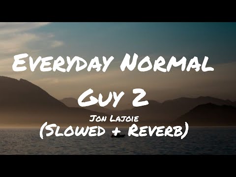 JonLajoie - Everyday Normal Guy 2 | S L O W E D + R E V E R B (Lyrics)