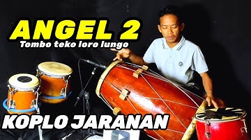 Angel 2 (Tombo Teko Loro Lungo) versi Koplo kendang Jaranan