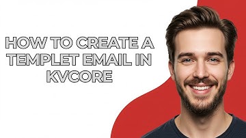How to Create a Templet Email In Kvcore - GUIDE!