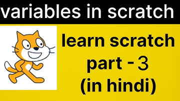 Variables - Get started in coding with scratch part 3 in hindi