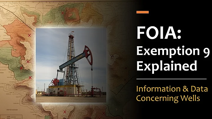 FOIA Exemption 9 Explained: Wells, Geological Data, and US Admin Law