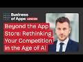 Beyond the App Store: Rethinking Your Competition in the Age of AI