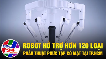 Robot hỗ trợ hơn 120 loại phẫu thuật phức tạp có mặt tại TP.HCM