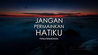 Jangan Permainkan Hatiku - Melody Dalam Puisi Panji Ramdana