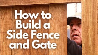 How to Build a Side Fence and Gate - Start to Finish