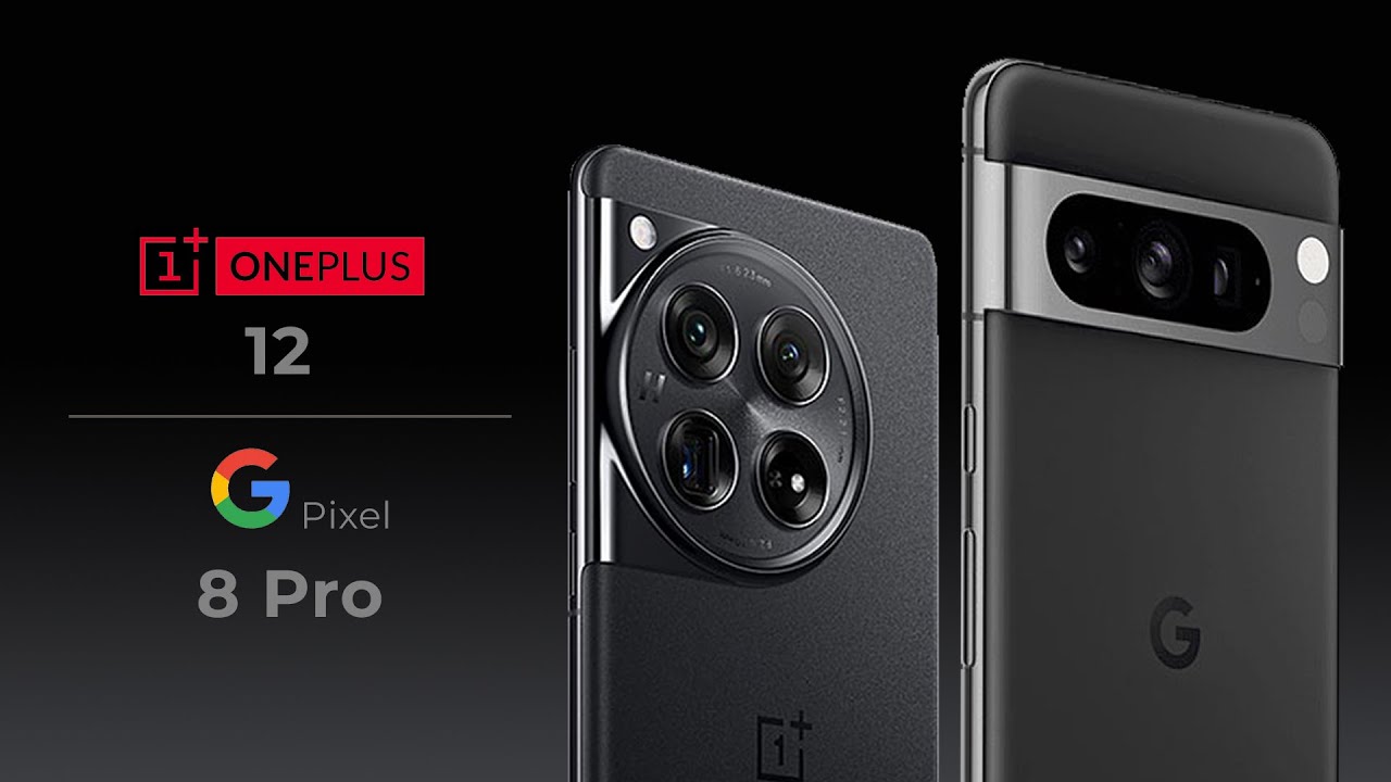OnePlus 12 vs Google Pixel 8 pro - YouTube