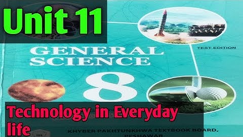 Technology in Everyday Life Unit 11 Class 8 General Science For ETEA Test Preparation #grade8