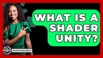 What Is A Shader Unity? - The Animation Reel