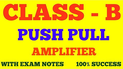 CLASS B PUSH PULL AMPLIFIER || ANALOG ELECTRONICS || WITH EXAM NOTES ||