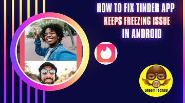 How to Fix Tinder App Keeps Freezing Issue in Android After New Updates