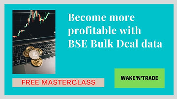 HOW TO PROFITABLE WITH BSE BULK DEAL DATA
