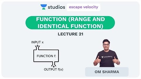 L21: Function (Range and Identical Function)  | Maths for IIT-JEE | Om Sharma