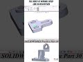 Easy Steps To Create Awesome SOLIDWORKS Models - Part 30