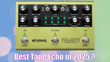 Is the Strymon Volante still the best tape pedal in 2025 ?