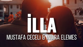 Mustafa Ceceli & Indira Elemes - İlla (Sözleri/Lyrics) Resimi