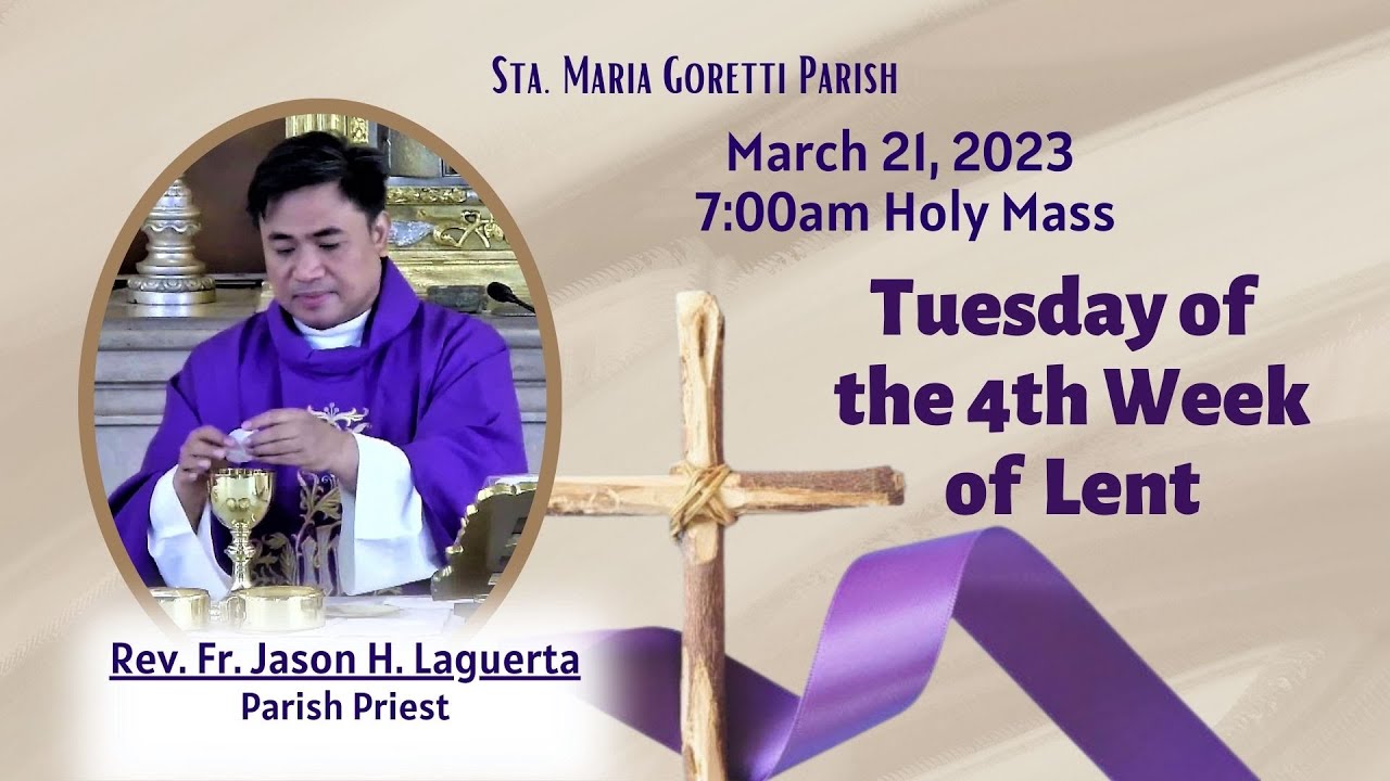 March 21, 2023 / Rosary and 7:00am Holy Mass on Tuesday of the 4th Week ...
