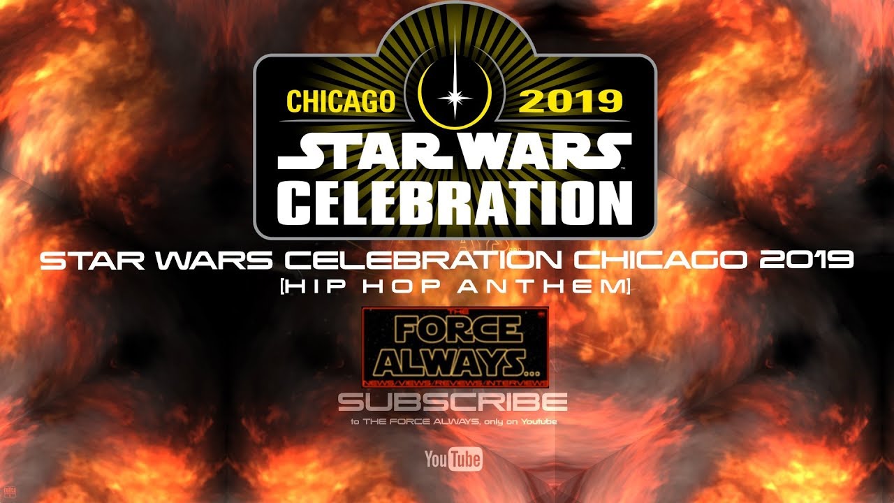 Star Wars Celebration Chicago 2019 Hip Hop Anthem