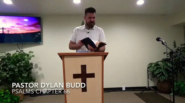 Psalms Chapter 66 - Pastor Dylan Budd