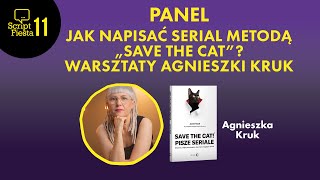 PANEL: Jak napisać serial metodą „Save the Cat!”? Warsztaty Agnieszki Kruk | 11.Script Fiesta | 2023