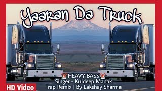Yaaran Da Truck Kuldeep Manak (TRAP MIX by Lakshay) Popular Punjabi Songs | Punjabi Remix Song 2017 chords