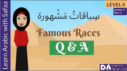 Q&A - Level 4:Ln 3 - Part 3 :  Famous Races: Learn With Safaa