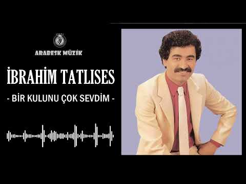 İbrahim Tatlıses - Bir Kulunu Çok Sevdim (Yüksek Ses Kalitesi)