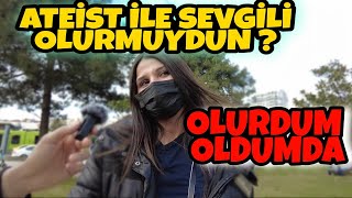 ATEİST BİRİSİ İLE SEVGİLİ OLUR MUYDUN? BURSA SOKAK RÖPORTAJI