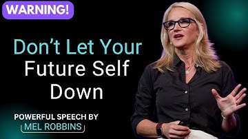 Your Future Self is Counting on You | Mel Robbins Motivational Speech to Change Your Life